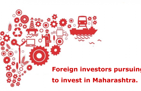 Why Are Foreign Investors Pursuing To Invest In Maharashtra?